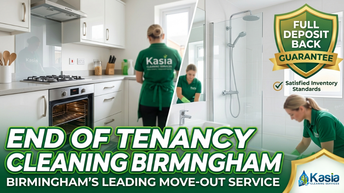 End of Tenancy Cleaning Birmingham: The Ultimate Guide to Securing Your Full Deposit Return